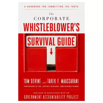 The Corporate Whistleblower's Survival Guide : A Handbook for Committing the Truth